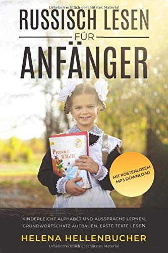 RUSSISCH LESEN FÜR ANFÄNGER: Kinderleicht Aphabet lernen, Grundwortschatz aufbauen, erste Texte lesen Reading Aloud & Learning to Read