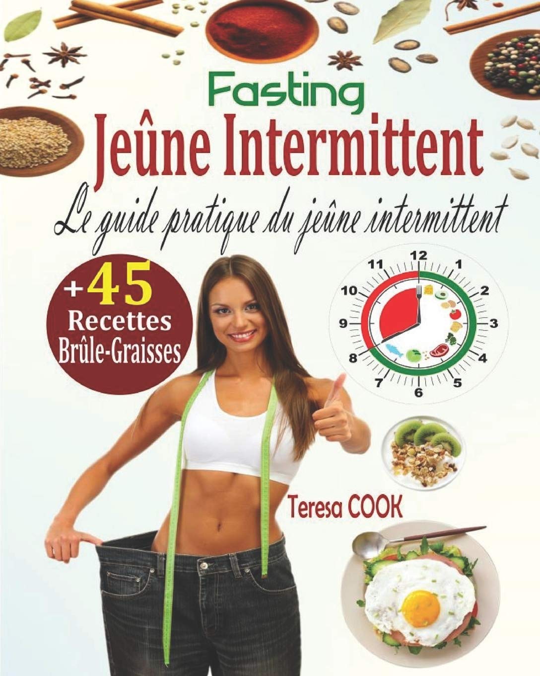 Jeûne Intermittent, Fasting: Le Guide Pratique du Jeûne Intermittent : la Méthode Ultra Efficace pour Perdre du Poids Rapidement et Vivre Longtemps + 45 Délicieuses Recettes Fasting (Brûle-Graisses) Natural Sciences
