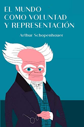 El mundo como voluntad y representación: Libro primero, segundo, tercero y cuarto book