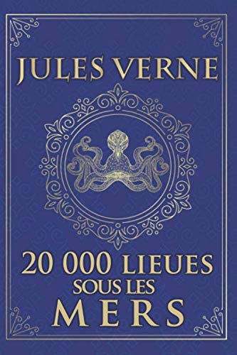20 000 lieues sous les mers - Jules Verne: Édition illustrée | Collection Luxe | vingt mille lieues sous les mers - Ned Land & le Nautilus | 485 pages Format 15,24 cm x 22,86 cm Classics