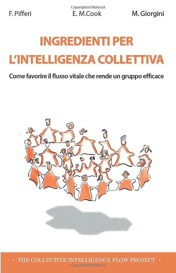Ingredienti per l'intelligenza collettiva: Come favorire il flusso vitale che rende un gruppo efficace book