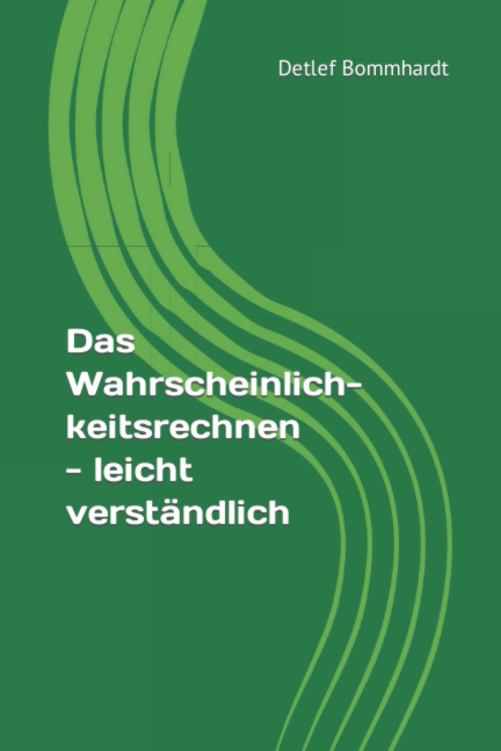 Das Wahrscheinlichkeitsrechnen - leicht verständlich (Mathematik leicht verständlich, Band 7) Business, Finance & Career