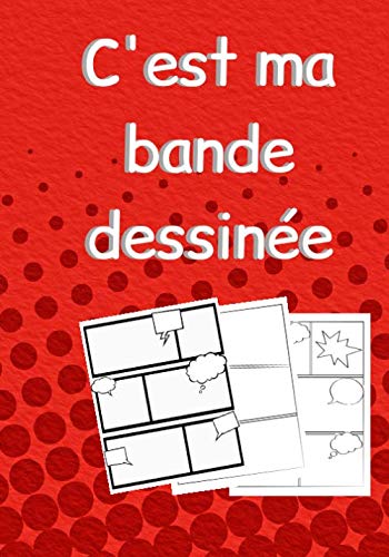 C'est ma bande dessinée: 100 planches de BD vierges pour créer sa propre bande dessinée (convient aux enfants, ados et adultes!) Non-fiction