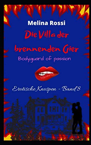 Die Villa der brennenden Gier: Bodyguard of passion (Erotische Knospen) Eroticism