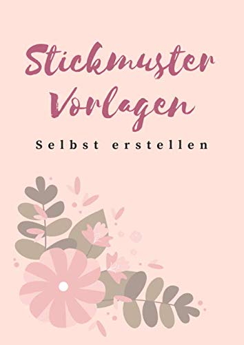 Stickmuster Vorlagen selbst erstellen: Stickmuster-Papier zum Gestalten eigener Stickmuster und Embroidery Designs Hobbies & Crafts