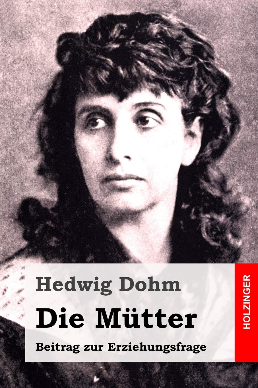 Die Mütter: Beitrag zur Erziehungsfrage Social Sciences