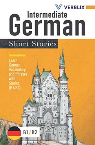 Intermediate German Short Stories: Learn German Vocabulary and Phrases with Stories (B1/ B2) Foreign Languages ​​& Dictionaries