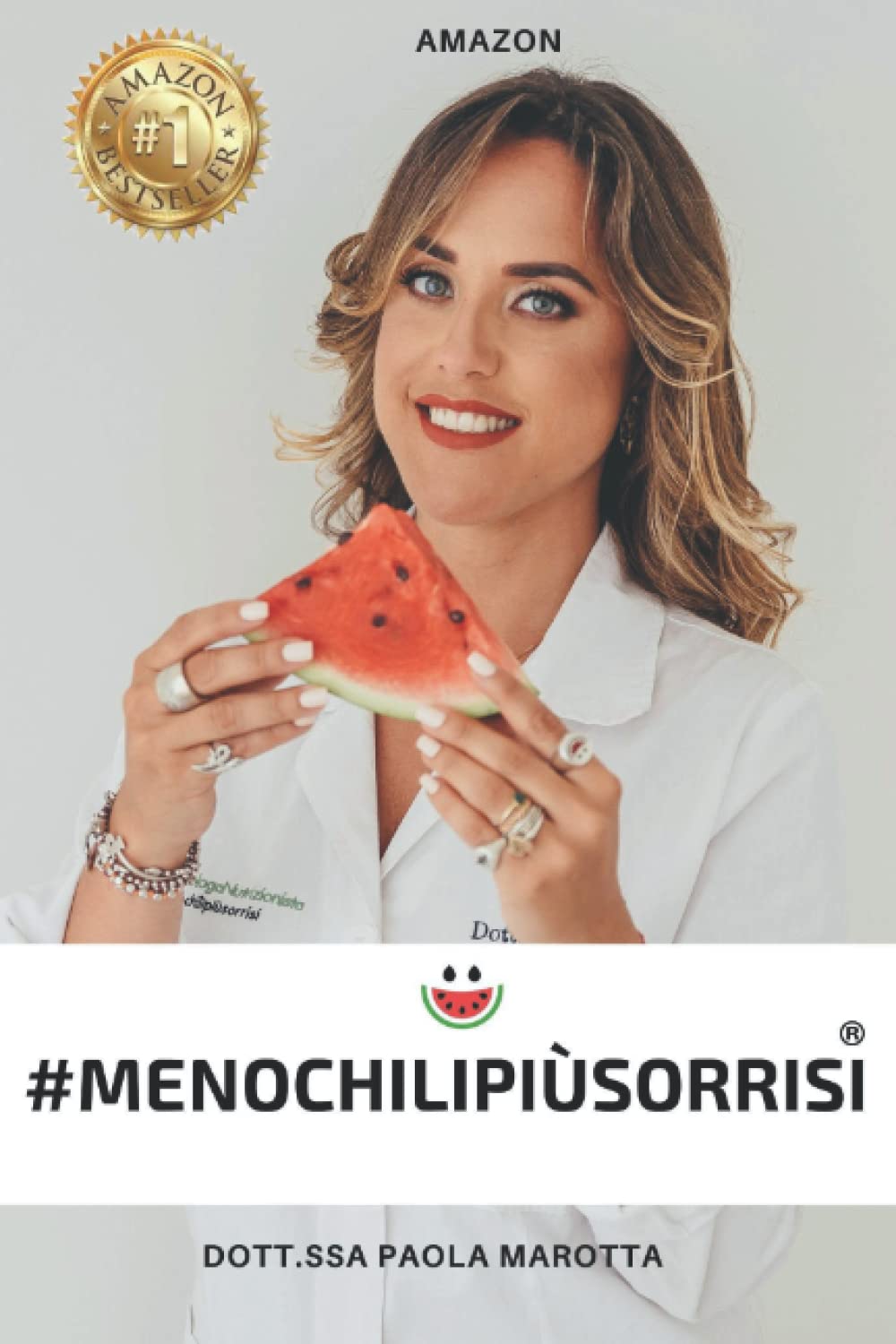 #MENOCHILIPIUSORRISI®: La dieta non dieta: guida per dimagrire e raggiungere il tuo peso forma. Consigli e ricette, le storie dei miei pazienti. Non-fiction books
