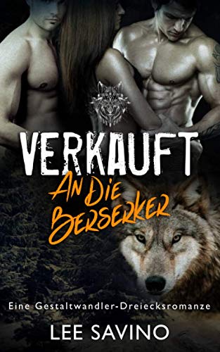 Verkauft an die Berserker: eine Gestaltwandler-Dreiecksromanze (Die Berserker-Saga, Band 1) Romantic Fantasy