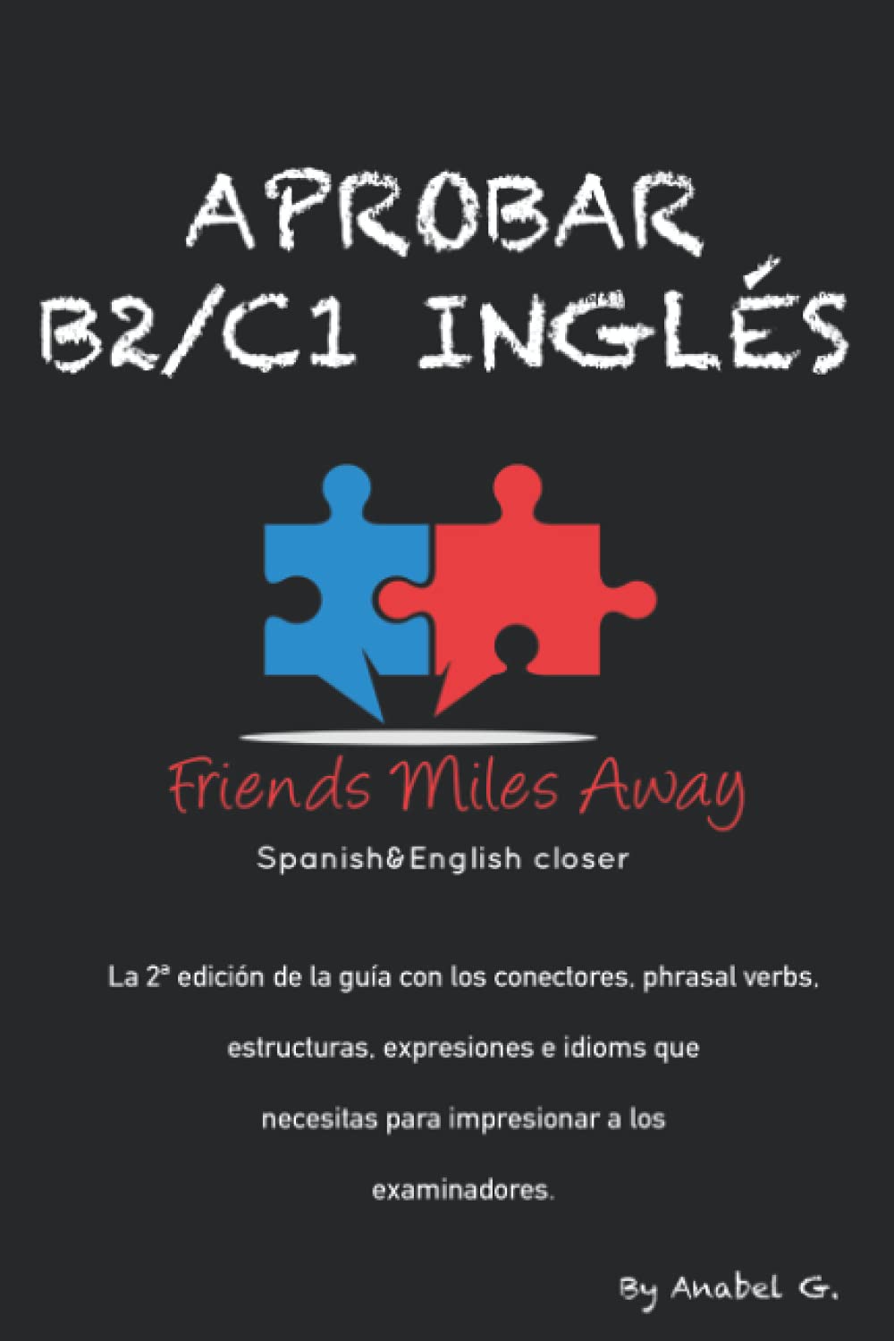 Aprobar B2/ C1 inglés: Friends Miles Away (SERIE APROBAR EXÁMENES AVANZADOS DE INGLÉS (WRITING Y SPEAKING), Band 1) Foreign Languages ​​& Dictionaries