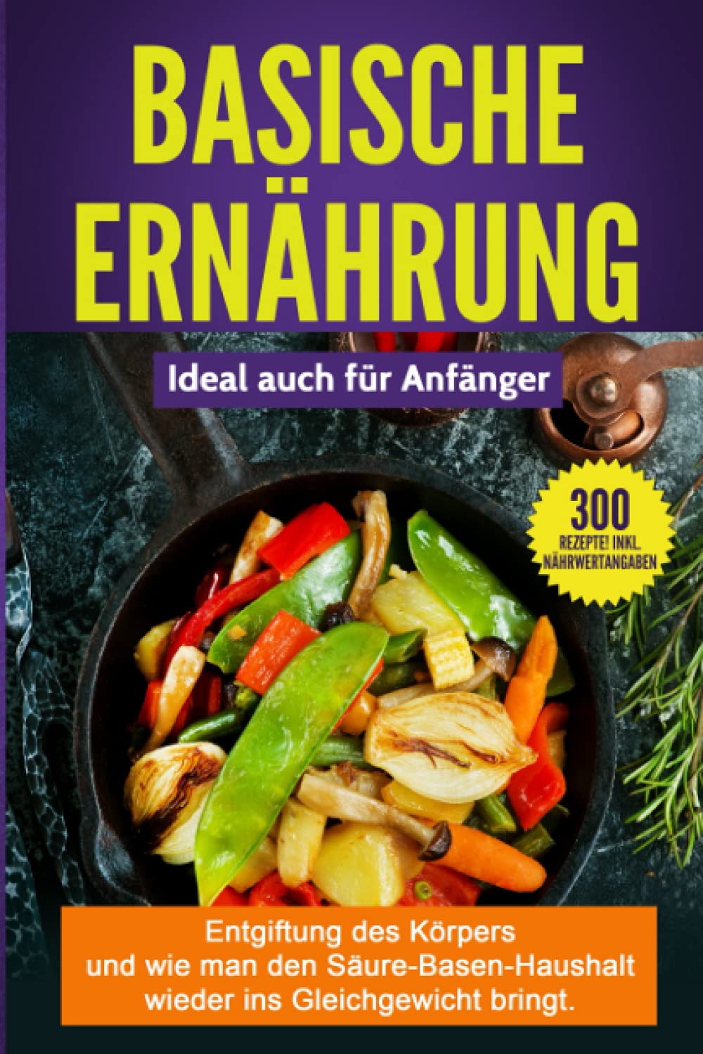 BASISCHE ERNÄHRUNG: Entgiftung des Körpers und wie man den Säure-Basen-Haushalt wieder ins Gleichgewicht bringt. Sports