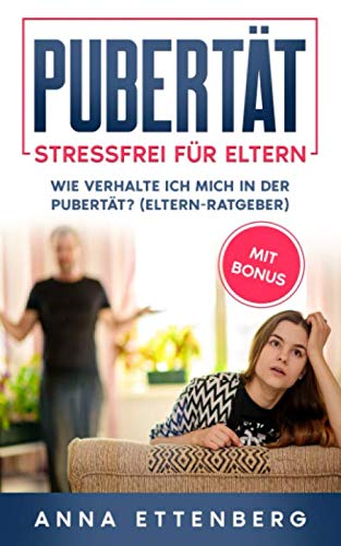 Pubertät – Stressfrei für Eltern: Wie verhalte ich mich in der Pubertät? (Eltern-Ratgeber) Health, Nutrition & Fitness
