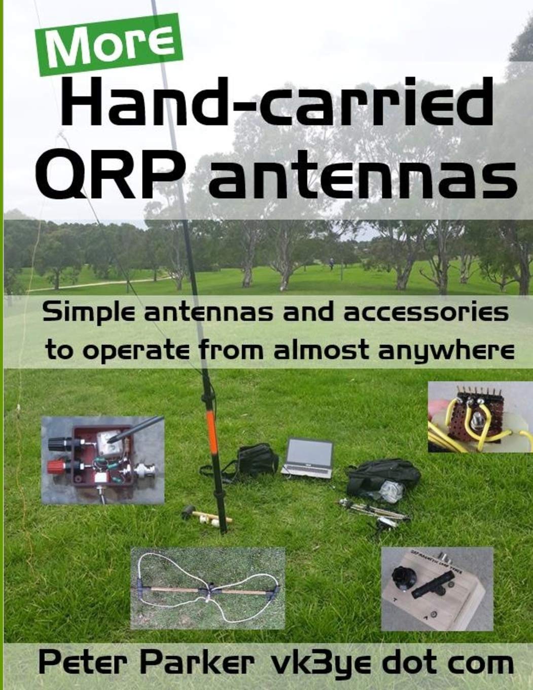 More Hand-carried QRP antennas: Simple antennas and accessories to operate from almost anywhere Computer Science