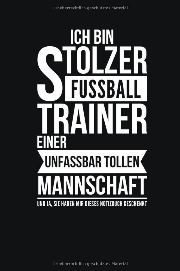 ICH BIN STOLZER FUSSBALLTRAINER NOTIZBUCH: Lustiges Geschenk für einen Fußball Trainer I Notizbuch, 110 linierte Seiten I Format 6x9 Zoll, DIN A5 I Soft Cover matt I Leisure & Fun