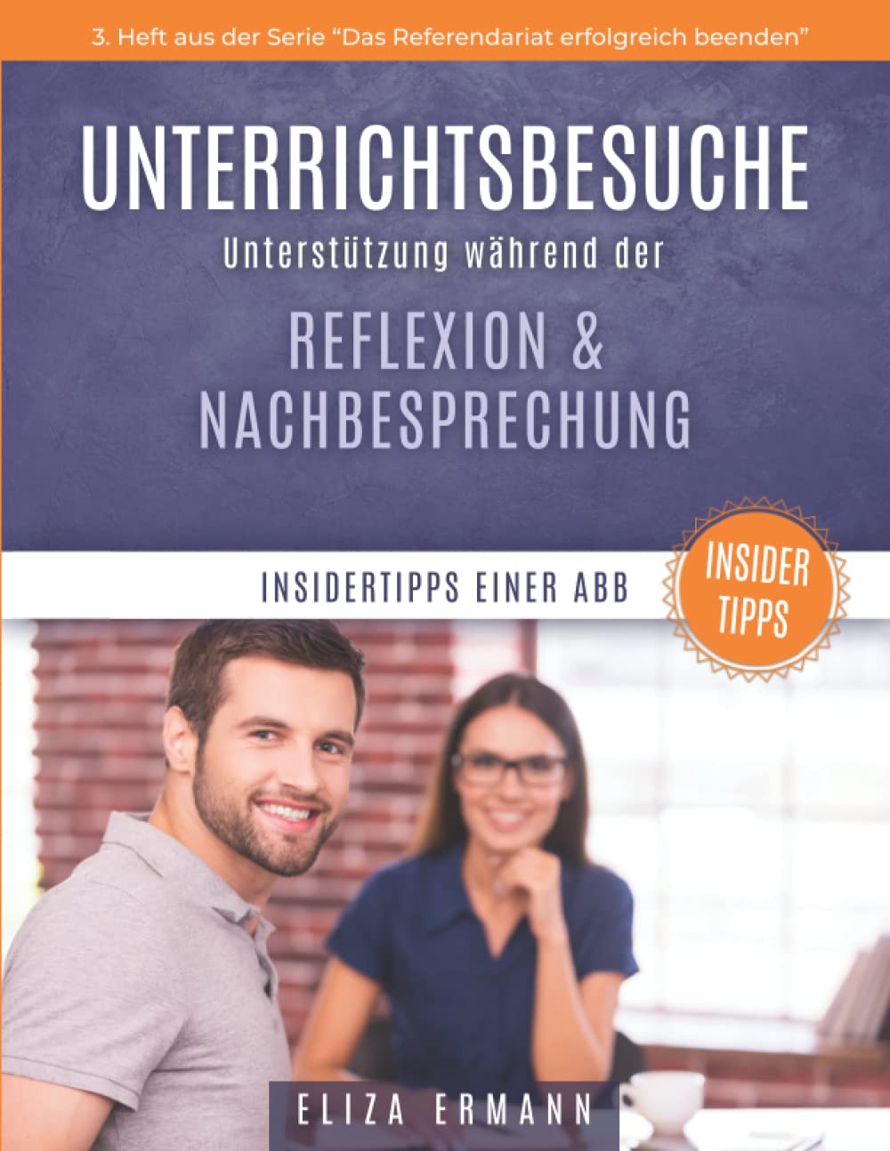 Unterrichtsbesuche - Unterstützung während der Reflexion & Nachbesprechung: Insidertipps einer ABB: "Das Referendariat erfolgreich beenden" Study Guides