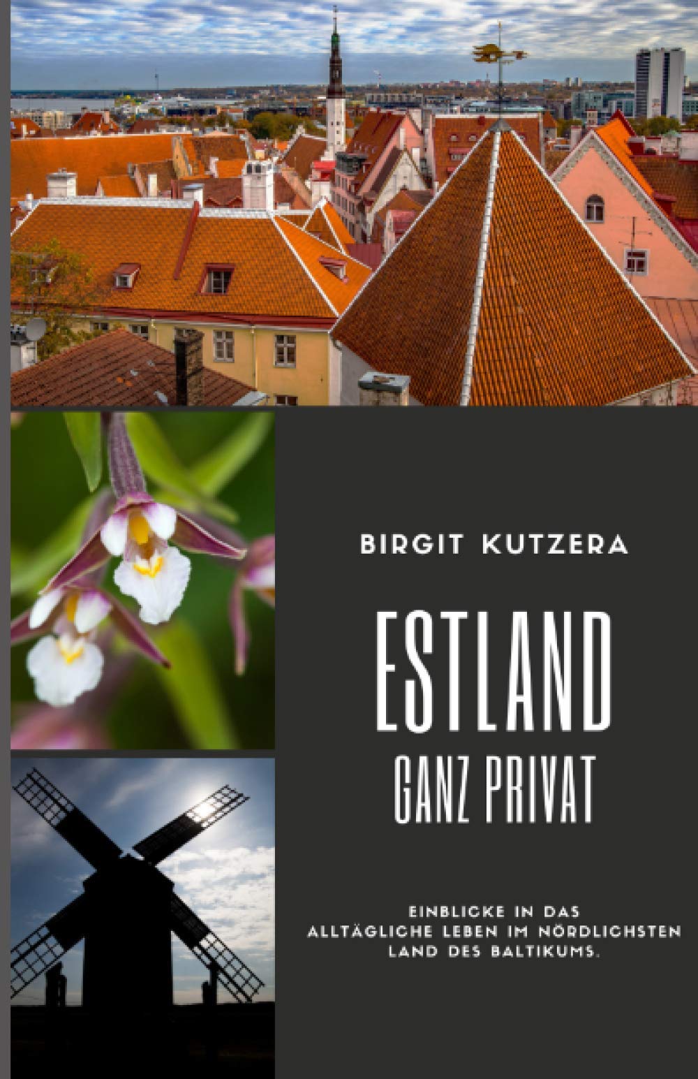 Estland ganz privat: Einblicke in das alltägliche Leben im nördlichsten Land des Baltikums. Travel