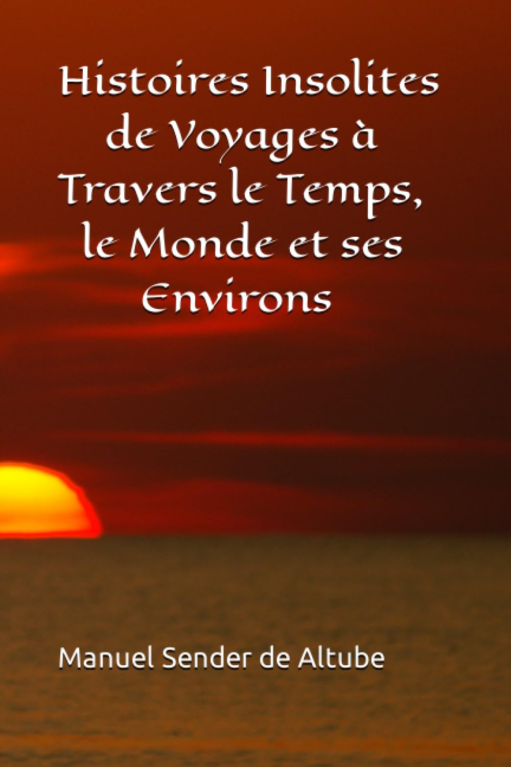 Histoires Insolites de Voyages à Travers le Monde et ses Environs book