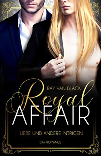 Royal Affair - Liebe und andere Intrigen: Gay Romance LGBTQ+