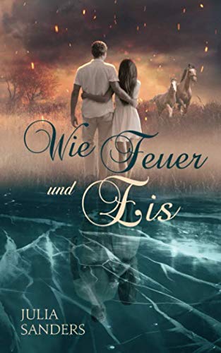 Wie Feuer und Eis: Liebesromane über die Kraft der großen Liebe und Menschen mit einem Herz für Pferde (Liebe auf Umwegen, Band 2) Contemporary literature Books