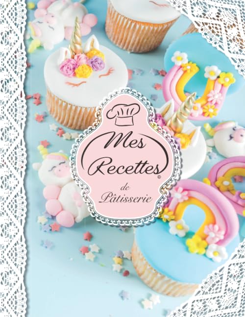 Mes Recettes De Pâtisserie: Cahier à Compléter pour 52 Recettes - Livre de Cuisine Personnalisé à écrire - Cahier De Recettes Cooking & Enjoying