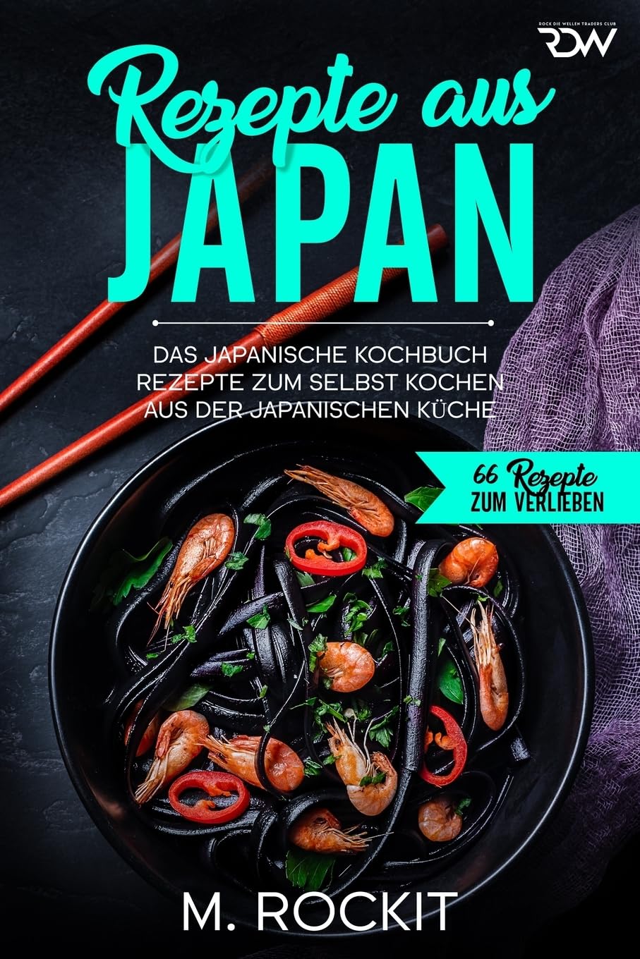 Rezepte aus Japan, Das japanische Kochbuch: Rezepte zum selbst kochen aus der japanischen Küche (66 Rezepte zum Verlieben, Band 41) Leisure, Home & Garden