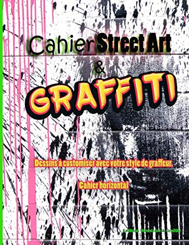 Cahier Street Art & Graffiti: Dessins en noir et blanc à customiser avec vos graffs - pour les passionnés d'art de rue - 21 x 29,6cm book