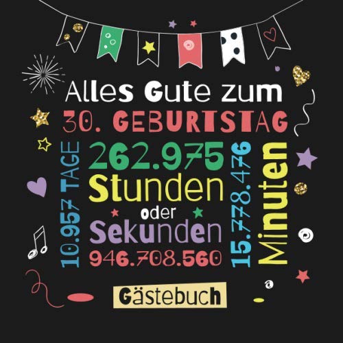 Alles Gute zum 30. Geburtstag - Gästebuch: Dekoration zur Feier vom 30.Geburtstag für Mann oder Frau - 30 Jahre Geschenk & Deko - Buch für Glückwünsche und Fotos der Gäste Hobbies & Crafts