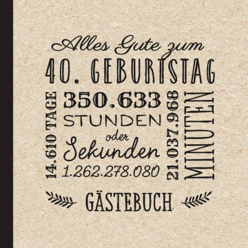 Alles Gute zum 40. Geburtstag: Vintage Gästebuch zum 40.Geburtstag für Mann oder Frau - 40 Jahre Geburtstagsgeschenk & Deko - Buch für Glückwünsche und Fotos der Gäste Hobbies & Crafts