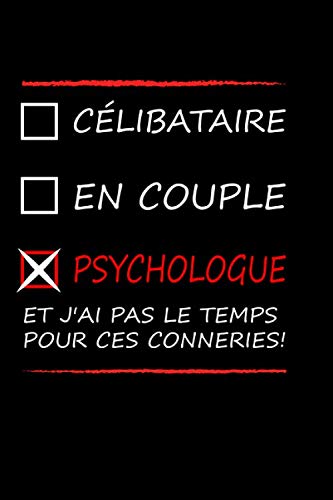 Célibataire en couple psychologue et j'ai pas le temps pour ces conneries !: Petit carnet de notes / journal ligné, cadeau à offrir aux amoureux de ... plaisir, pour Femmes, hommes, amis,collègues. Memories