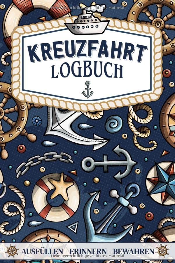 Kreuzfahrt Logbuch - ausfüllen, erinnern, bewahren -: Ein Reisetagebuch zum selbst ausfüllen - Tagebuch für Erwachsene | Seereise Logbuch und Tagebuch - Reise Zubehör I A5 I 120 Seiten I Softcover Travel Guides