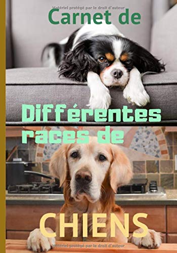 Carnet de différentes races de chiens: Carnet de notes à compléter, (7 x 10 pouces), 153 pages, cadeau pour tous ceux et celles qui aiment ou qui s`intéressent aux chiens. Pets