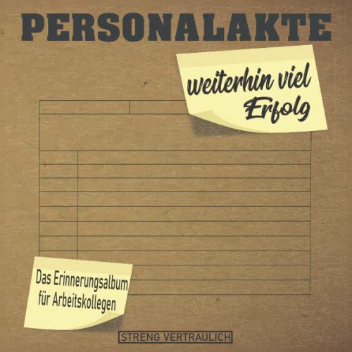 Personalakte weiterhin viel Erfolg: Ein Erinnerungsalbum zum Abschied für liebe Kolleginnen oder Kollegen bei Jobwechsel oder Rente Essays & Short Stories