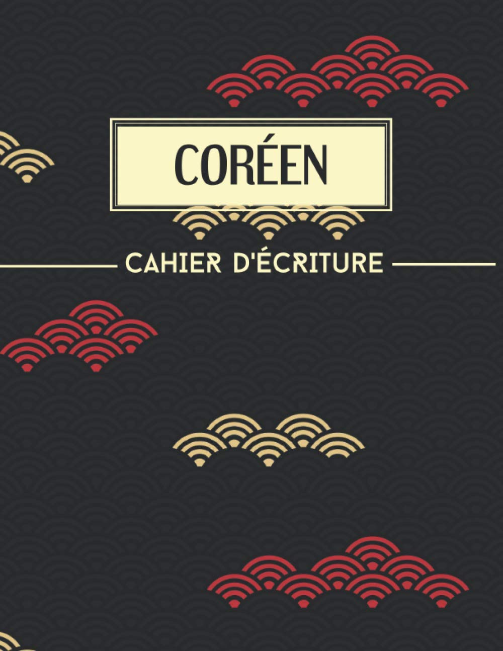 Coréen - Cahier d'Ecriture: Carnet de Coréen avec papier quadrillé Hangeul (Wongoji) pour pratiquer la Calligraphie et apprendre à écrire les ... débutants, étudiants et amoureux de la Corée Learning & Reference