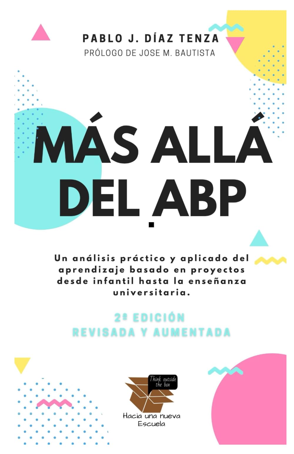 Más allá del ABP: Un análisis práctico y aplicado del aprendizaje basado en proyectos desde infantil hasta la enseñanza universitaria. book