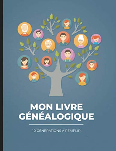 Mon livre généalogique - 10 générations à remplir: Pour partir à la recherche de l'histoire de sa famille. book