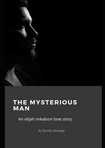 The Mysterious Man: an Elijah Mikalson love story Books