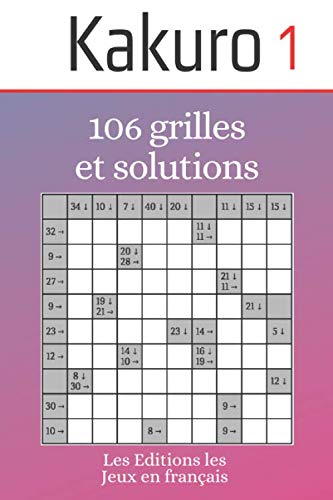 Kakuro: 106 grilles et solutions - volume 1 book