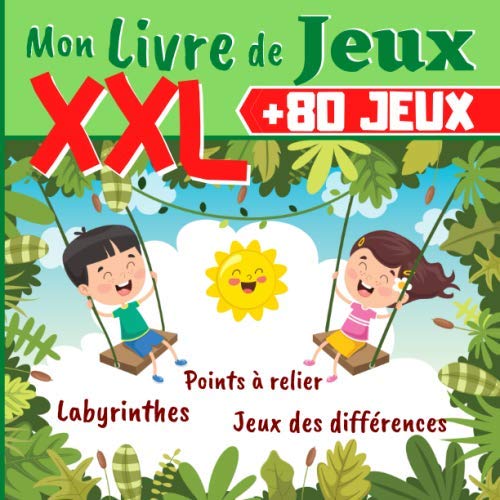 Mon Livre de Jeux XXL +80 JEUX: Labyrinthes, Dessins point par point, Jeux des Différences - Livre de jeux pour enfant - 120 PAGES GRAND FORMAT - ... : A chaque humeur son livre d'activités !) Non-fiction