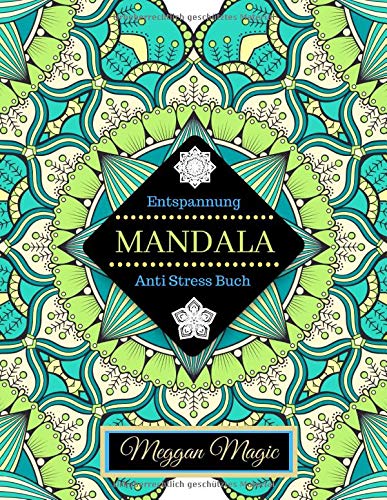 Entspannung Mandala (Anti Stress Buch): Mandala Buch Erwachsene, über 100 Malvorlagen zum Stressabbau und zur Entspannung, Träumen und Meditieren (Kreativ Ausmalen & Malen). Health, Nutrition & Fitness