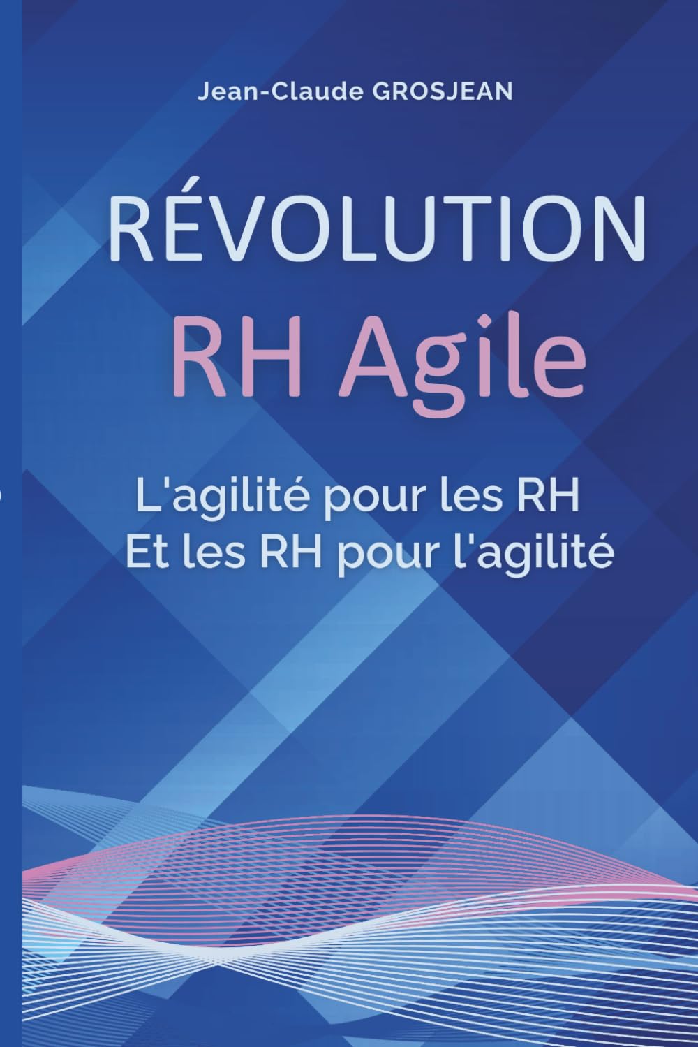 REVOLUTION RH AGILE : L'agilité pour les RH et les RH pour l'agilité Business, Finance & Career