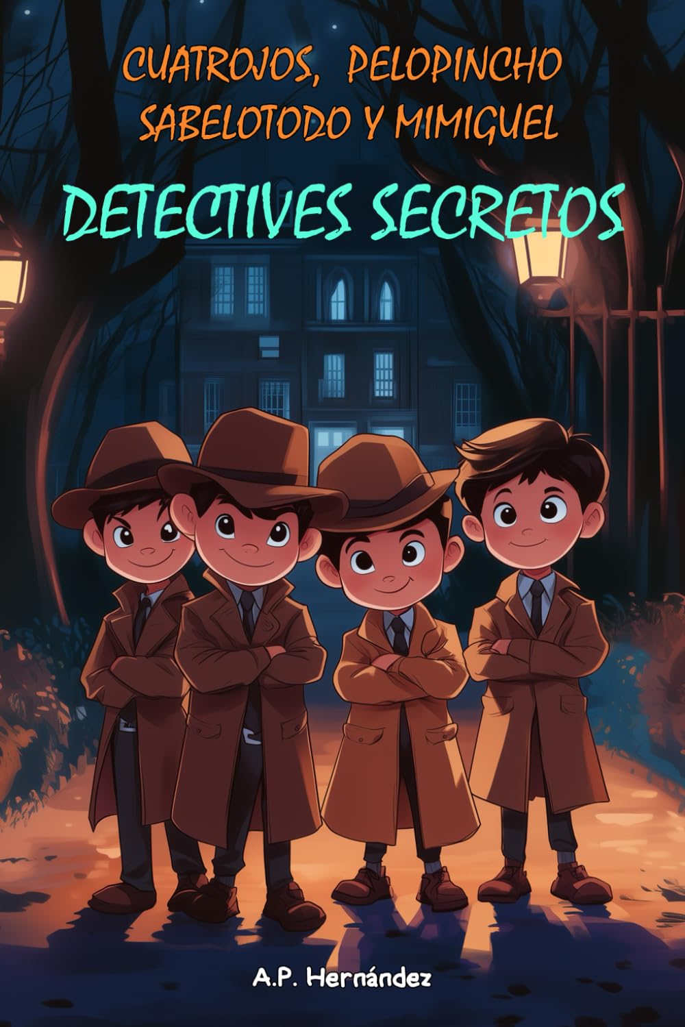 Cuatrojos, Pelopincho, Sabelotodo y Mimiguel. ¡Detectives Secretos!: Novela Infantil / Juvenil - Libro de Suspense / Humor. Lectura de 8-9 a 11-12 años. Literatura Ficción. Books