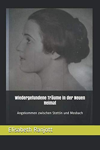 Wiedergefundene Träume in der Neuen Heimat: Angekommen zwischen Stettin und Mosbach Contemporary literature