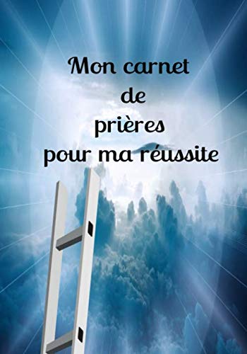 Mon carnet de prières pour ma réussite: Livret avec des versets de la bible avec pour thème la réussite financière et des pages de notes pour écrire ... méditer, tes points de gratitude...164 pages book