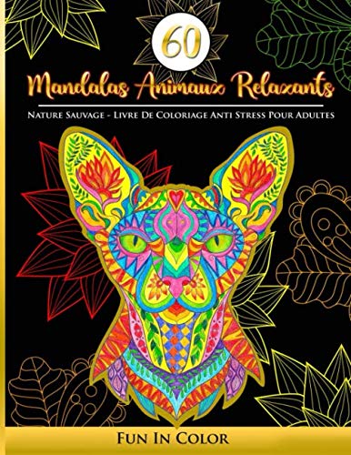 60 Mandalas Animaux Relaxants: Nature Sauvage - Livre De Coloriage Anti Stress Pour Adultes book
