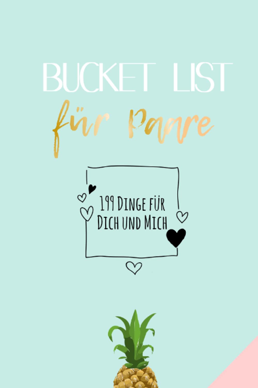 199 Dinge für Dich und für Mich: Bucket-List für Paare, Hochzeits-Geschenke für Partner, Pärchen-Buch zum Valentinstag Science Books