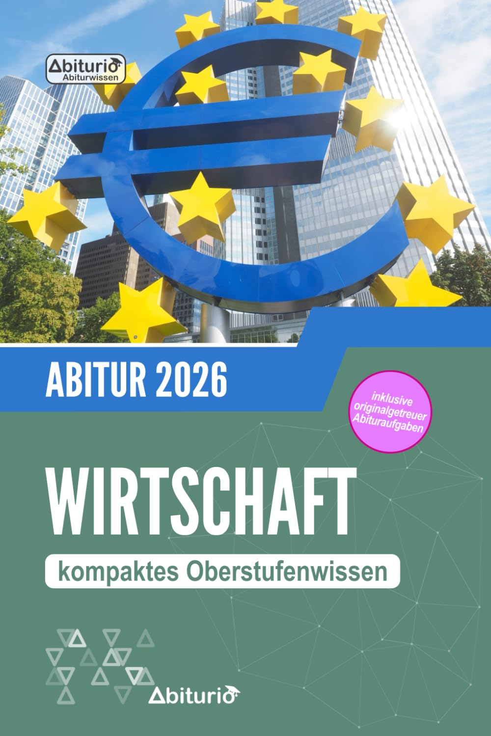 Abiturwissen Wirtschaft: kompaktes Oberstufenwissen inklusive originalgetreuer Abituraufgaben Study Guides