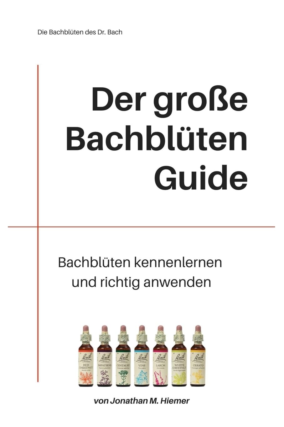 Der große Bachblüten Guide: Bachblüten kennenlernen und richtig anwenden lernen Health, Nutrition & Fitness