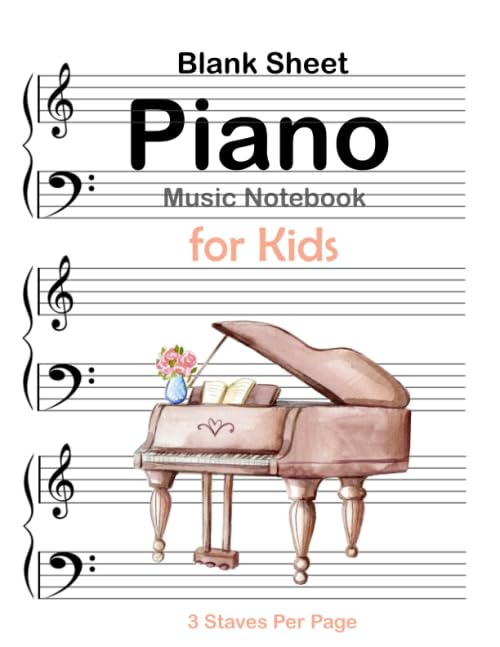 Blank Sheet Piano Music Notebook for Kids 3 Staves Per Page: Piano Music Manuscript Paper for kids : large print perfect for practicing note writing : 120 pages 8.5x11" Sheet Music