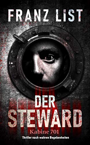 Der Steward, Kabine 701: Thriller nach wahren Begebenheiten Contemporary literature
