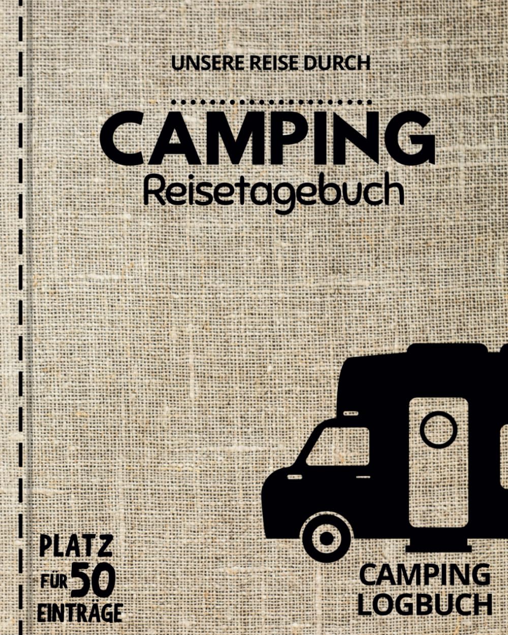 Unsere Reise durch ... | CAMPING Reisetagebuch | Camping Logbuch | Platz für 50 Einträge: Für alle Länder und Camping-Touren geeignet Travel Guides